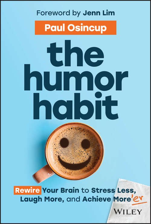 Book cover of The Humor Habit: Rewire Your Brain to Stress Less, Laugh More, and Achieve More'er