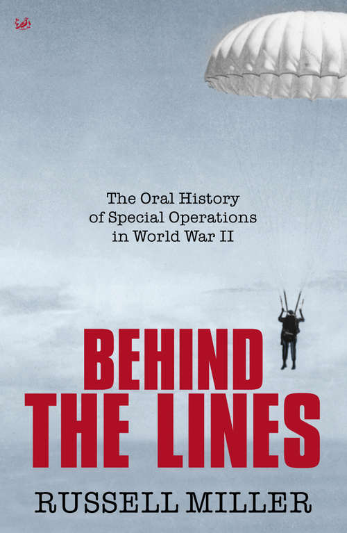 Book cover of Behind The Lines: The Oral History of Special Operations in World War II