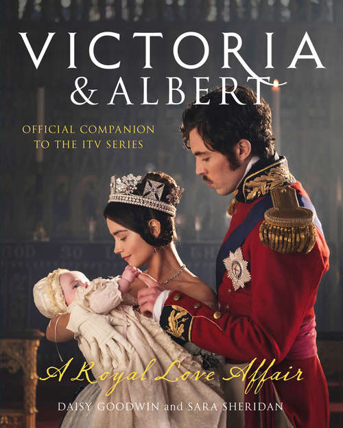Book cover of Victoria and Albert – A Royal Love Affair: A Royal Love Affair (ePub edition)