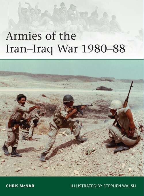 Book cover of Armies of the Iran–Iraq War 1980–88 (Elite)
