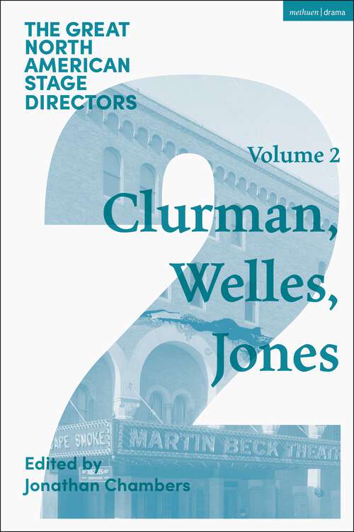 Book cover of Great North American Stage Directors Volume 2: Harold Clurman, Orson Welles, Margo Jones (Great Stage Directors)
