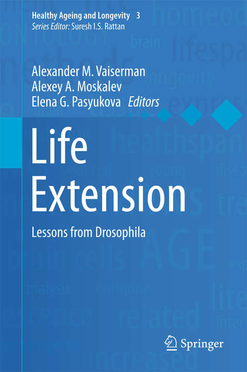 Book cover of Life Extension: Lessons from Drosophila (2015) (Healthy Ageing and Longevity #3)