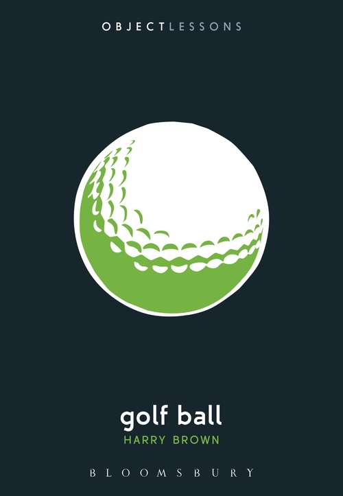 Book cover of Golf Ball (Object Lessons)
