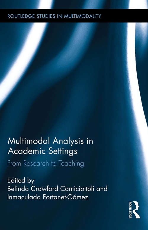 Book cover of Multimodal Analysis in Academic Settings: From Research to Teaching (Routledge Studies in Multimodality)