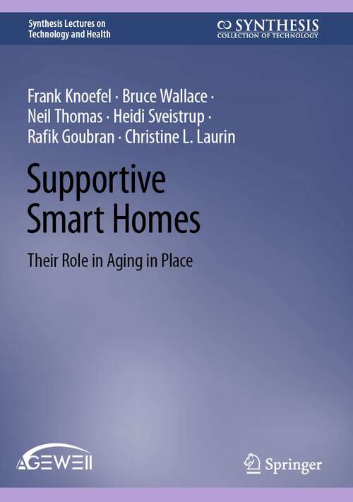Book cover of Supportive Smart Homes: Their Role in Aging in Place (1st ed. 2024) (Synthesis Lectures on Technology and Health)