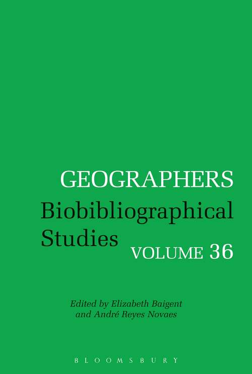 Book cover of Geographers: Biobibliographical Studies, Volume 36 (Geographers: Volume 28)