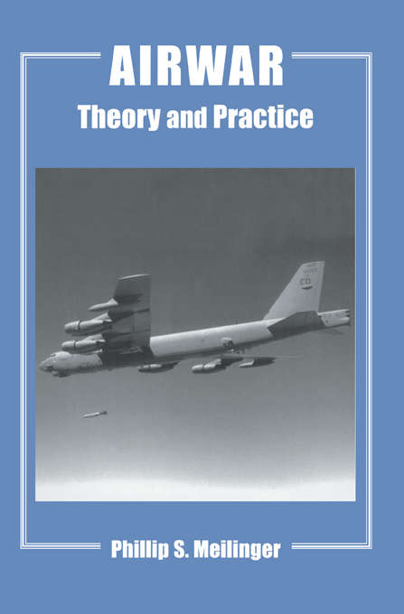 Book cover of Airwar: Essays on its Theory and Practice (Studies In Air Power Ser.: Vol. 14)