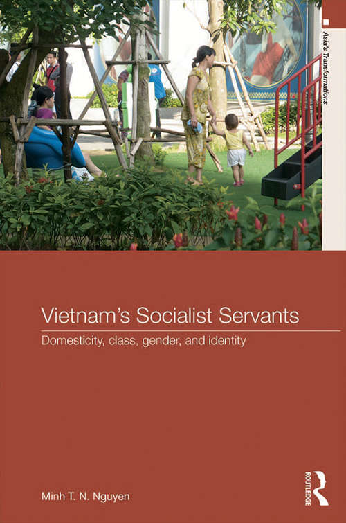 Book cover of Vietnam's Socialist Servants: Domesticity, Class, Gender, and Identity (Asia's Transformations)