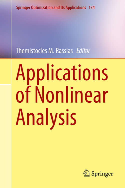 Book cover of Applications of Nonlinear Analysis: In Honor Of Haim Brezis And Louis Nirenberg (Springer Optimization and Its Applications #134)