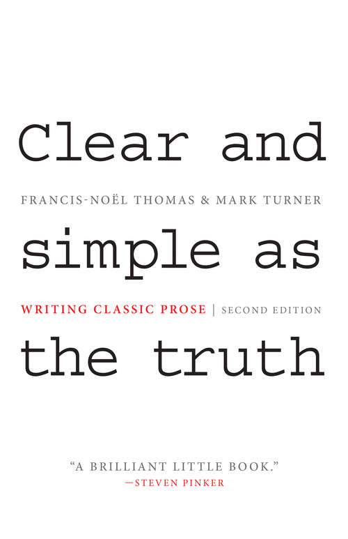 Book cover of Clear and Simple as the Truth: Writing Classic Prose, Second Edition