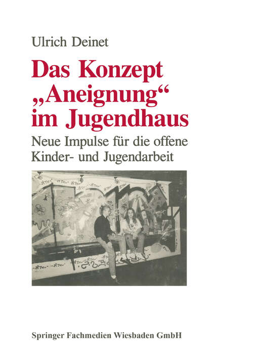 Book cover of Das Konzept "Aneignung" im Jugendhaus: Neue Impulse für die offene Kinder- und Jugendarbeit (1992)