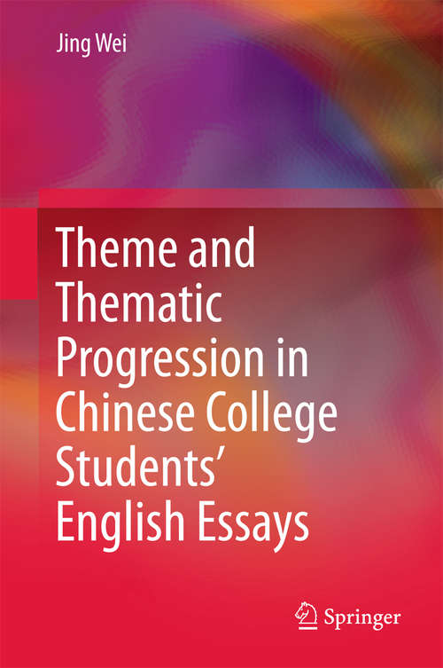 Book cover of Theme and Thematic Progression in Chinese College Students’ English Essays (1st ed. 2016)