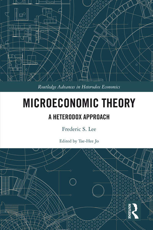 Book cover of Microeconomic Theory: A Heterodox Approach (Routledge Advances in Heterodox Economics)