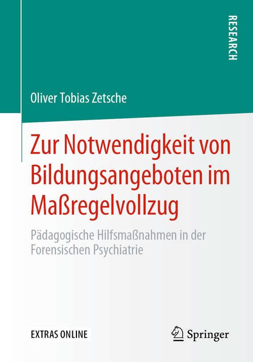 Book cover of Zur Notwendigkeit von Bildungsangeboten im Maßregelvollzug: Pädagogische Hilfsmaßnahmen in der Forensischen Psychiatrie (1. Aufl. 2020)