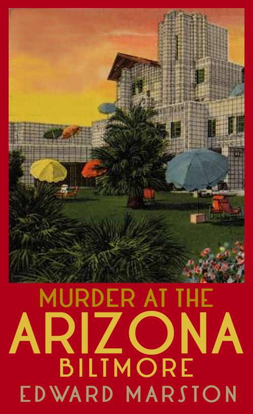 Book cover of Murder at the Arizona Biltmore: The gripping inter-war mystery (Architecture Mysteries #1)