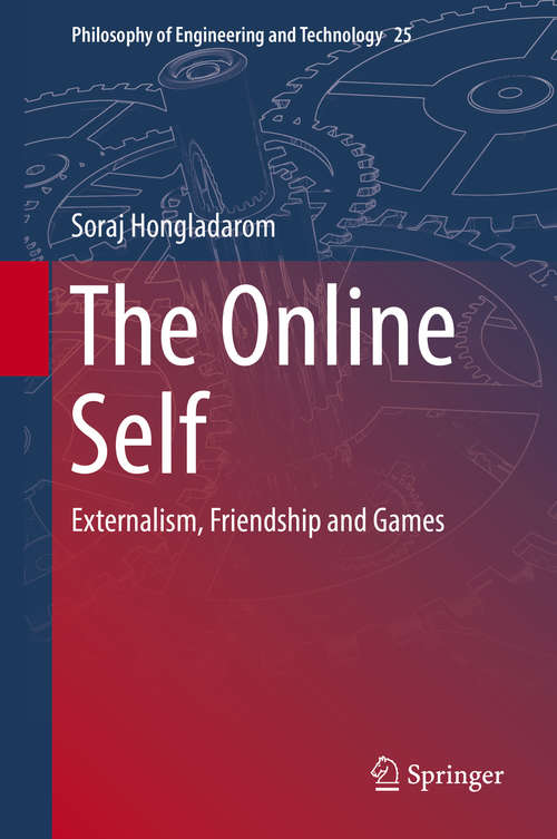 Book cover of The Online Self: Externalism, Friendship and Games (1st ed. 2016) (Philosophy of Engineering and Technology #25)