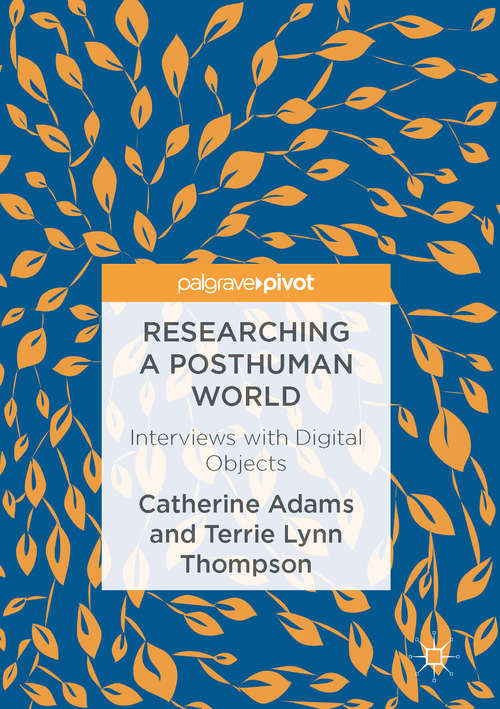 Book cover of Researching a Posthuman World: Interviews with Digital Objects (1st ed. 2016)