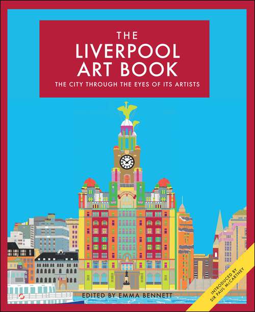 Book cover of The Liverpool Art Book: The city through the eyes of its artists (The city through the eyes of its artists #4)