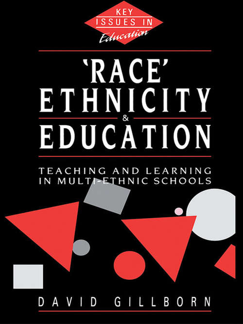 Book cover of Race, Ethnicity and Education: Teaching and Learning in Multi-Ethnic Schools (Key Issues in Education)