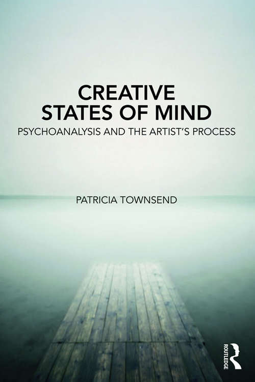 Book cover of Creative States of Mind: Psychoanalysis and the Artist’s Process