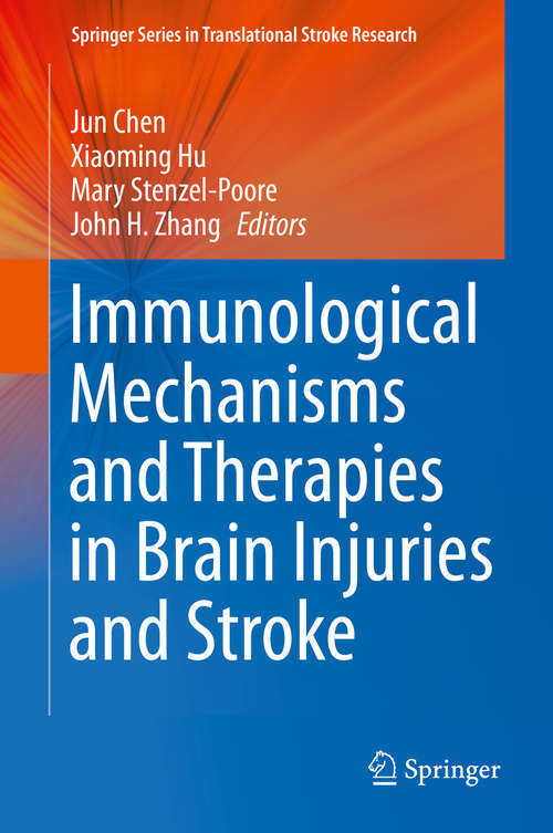 Book cover of Immunological Mechanisms and Therapies in Brain Injuries and Stroke (2014) (Springer Series in Translational Stroke Research #6)