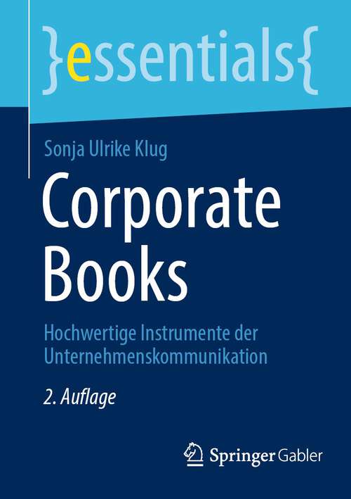 Book cover of Corporate Books: Hochwertige Instrumente der Unternehmenskommunikation (2. Aufl. 2023) (essentials)