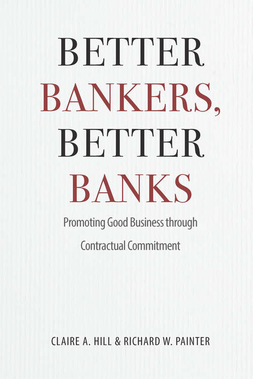 Book cover of Better Bankers, Better Banks: Promoting Good Business through Contractual Commitment