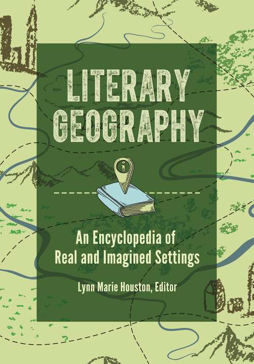 Book cover of Literary Geography: An Encyclopedia of Real and Imagined Settings
