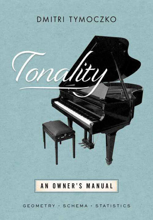 Book cover of Tonality: An Owner's Manual (OXFORD STUDIES IN MUSIC THEORY)