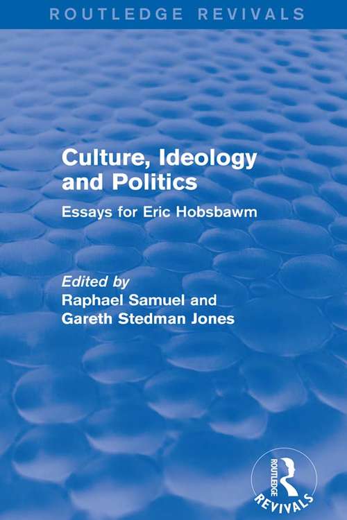 Book cover of Culture, Ideology and Politics (Routledge Revivals): Essays for Eric Hobsbawm