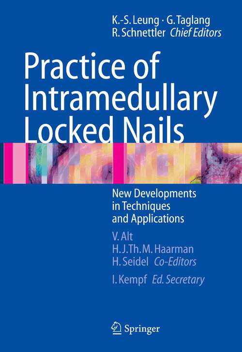 Book cover of Practice of Intramedullary Locked Nails: New Developments in Techniques and Applications (2006)