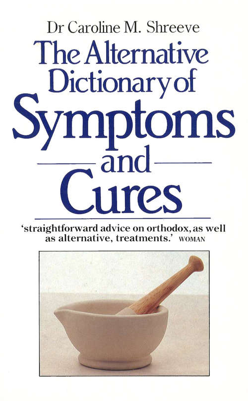 Book cover of The Alternative Dictionary Of Symptoms And Cures: A Comprehensive Guide To Diseases And Their Orthodox And Alternative Remedies