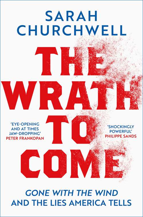 Book cover of The Wrath to Come: Gone with the Wind and the Lies America Tells