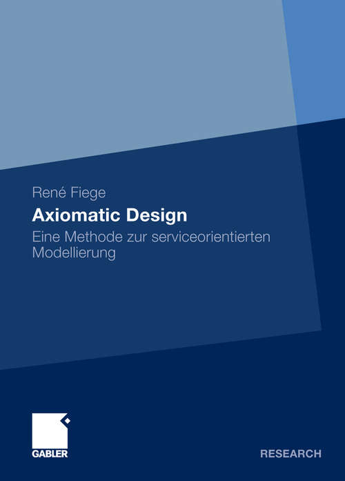 Book cover of Axiomatic Design: Eine Methode zur serviceorientierten Modellierung (2010)