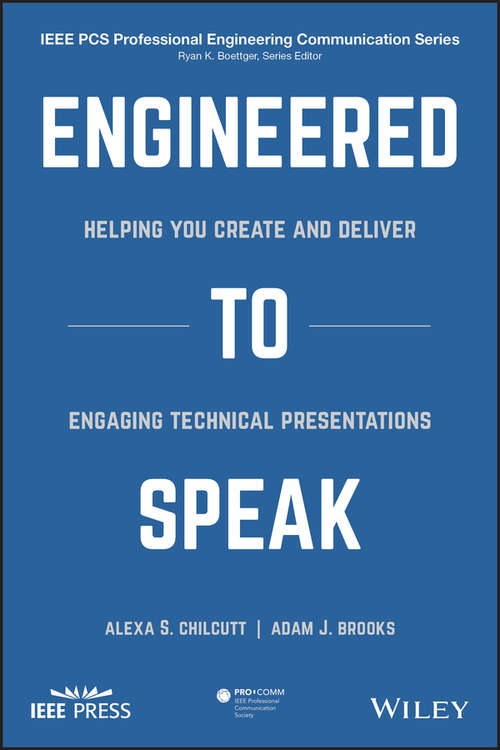 Book cover of Engineered to Speak: Helping You Create and Deliver Engaging Technical Presentations (IEEE PCS Professional Engineering Communication Series)