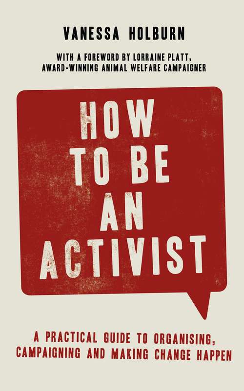 Book cover of How to Be an Activist: A practical guide to organising, campaigning and making change happen