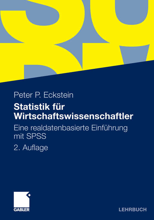 Book cover of Statistik für Wirtschaftswissenschaftler: Eine realdatenbasierte Einführung mit SPSS (2. Aufl. 2010)