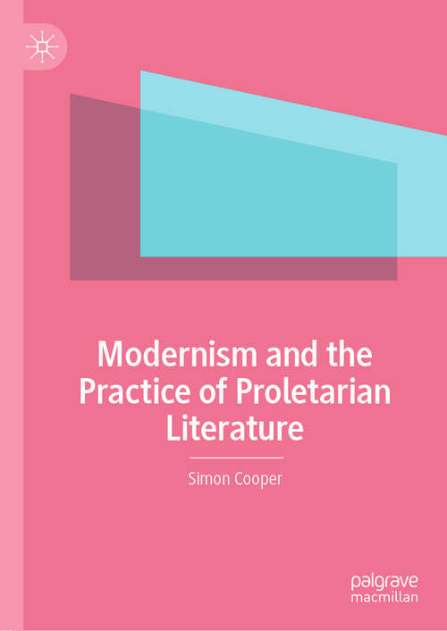Book cover of Modernism and the Practice of Proletarian Literature (1st ed. 2020)
