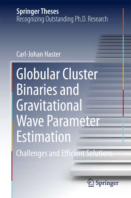 Book cover of Globular Cluster Binaries and Gravitational Wave Parameter Estimation: Challenges and Efficient Solutions (Springer Theses)