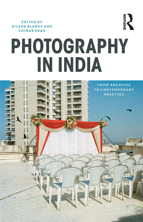 Book cover of Photography in India: From Archives to Contemporary Practice