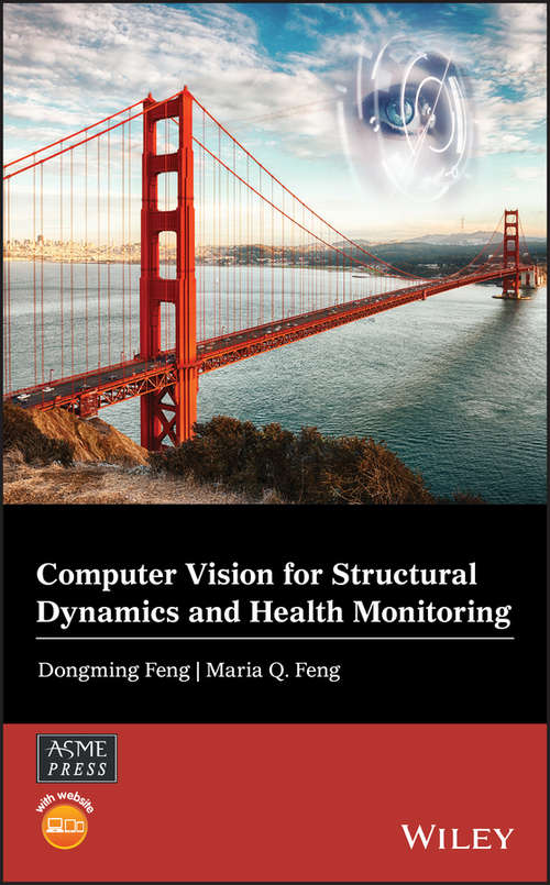 Book cover of Computer Vision for Structural Dynamics and Health Monitoring (Wiley-ASME Press Series)