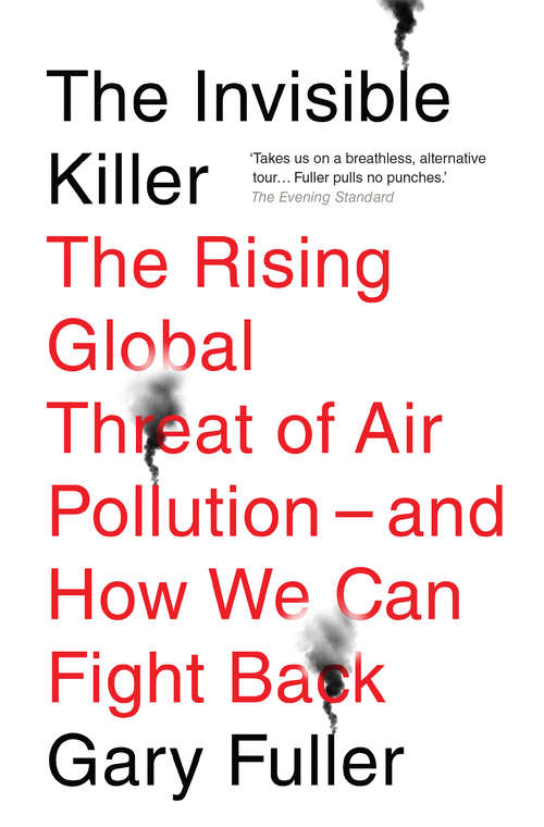 Book cover of The Invisible Killer: The Rising Global Threat of Air Pollution - and How We Can Fight Back