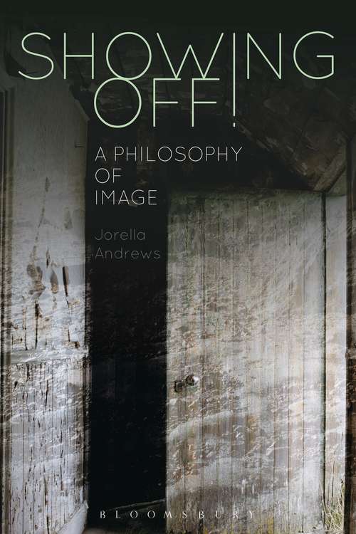 Book cover of Showing Off!: A Philosophy of Image