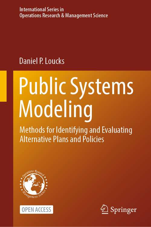 Book cover of Public Systems Modeling: Methods for Identifying and Evaluating Alternative Plans and Policies (1st ed. 2022) (International Series in Operations Research & Management Science #318)
