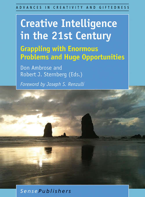 Book cover of Creative Intelligence in the 21st Century: Grappling with Enormous Problems and Huge Opportunities (1st ed. 2016) (Advances in Creativity and Giftedness #11)