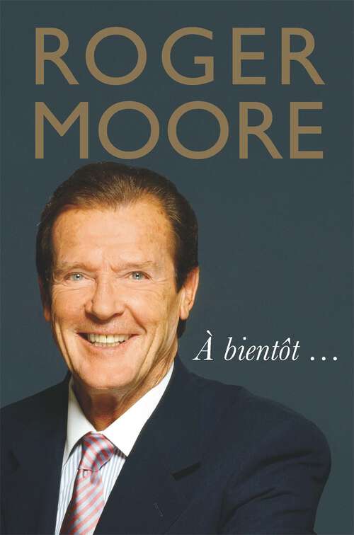 Book cover of Roger Moore: À bientôt…