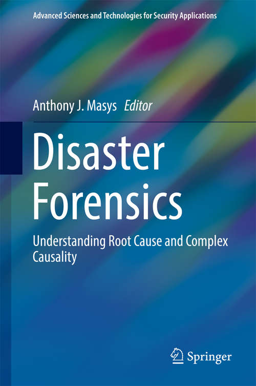 Book cover of Disaster Forensics: Understanding Root Cause and Complex Causality (1st ed. 2016) (Advanced Sciences and Technologies for Security Applications)