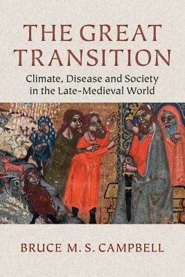 Book cover of The Great Transition: Climate, Disease And Society In The Late Medieval World (PDF)