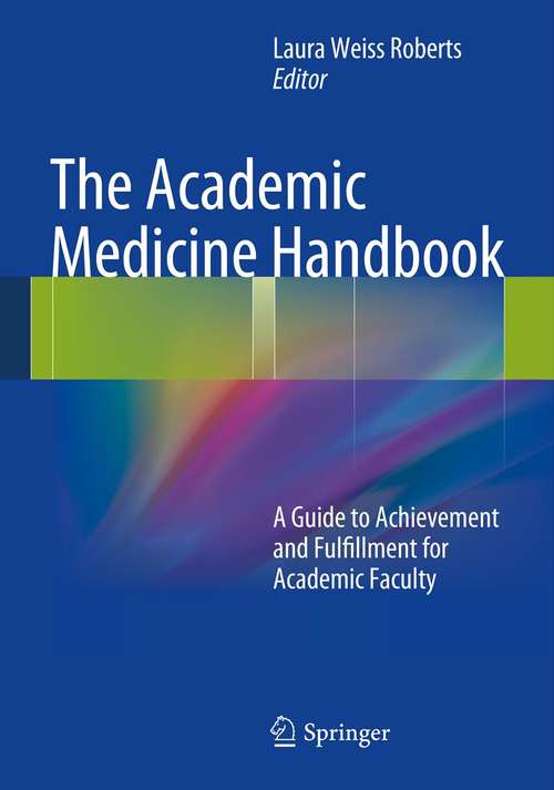 Book cover of The Academic Medicine Handbook: A Guide to Achievement and Fulfillment for Academic Faculty (2013)