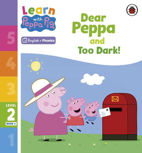 Book cover of Learn with Peppa Phonics Level 2 Book 2 – Dear Peppa and Too Dark! (Learn with Peppa)